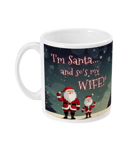 'I'm Santa and so's my Wife!' Christmas Mug